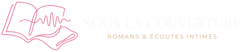 Sous la Couverture — Romans & Écoutes Intimes