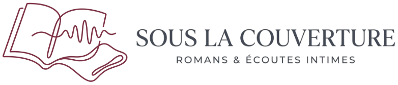 Sous la Couverture — Romans & Écoutes Intimes